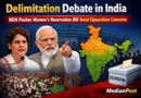 Delimitation Debate in India: NDA Pushes Women’s Reservation Bill Amid Opposition Concerns