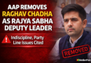 AAP Removes Raghav Chadha as Rajya Sabha Deputy Leader, Cites Indiscipline and Party Line Issues